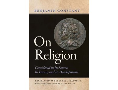 On Religion: Considered in Its Source, Its Forms, and Its Developments