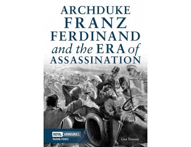 Archduke Franz Ferdinand and the Era of Assassination