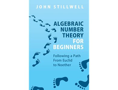 Algebraic Number Theory for Beginners: Following a Path From Euclid to Noether
