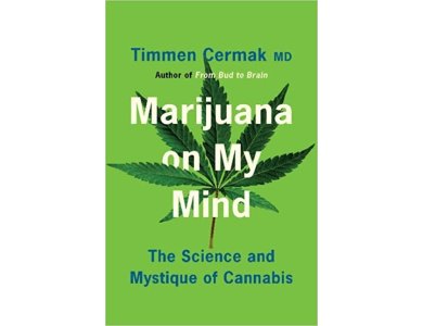 Marijuana on My Mind: The Science and Mystique of Cannabis