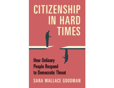 Citizenship in Hard Times: How Ordinary People Respond to Democratic Threat