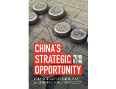 China's Strategic Opportunity: Change and Revisionism in Chinese Foreign Policy