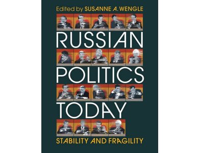 Russian Politics Today: Stability and Fragility