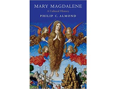 Mary Magdalene: A Cultural History