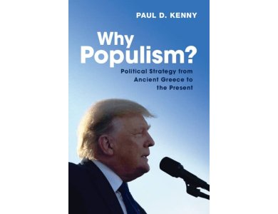 Why Populism?: Political Strategy from Ancient Greece to the Present