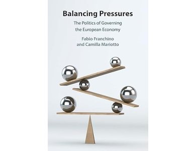Balancing Pressures: The Politics of Governing the European Economy