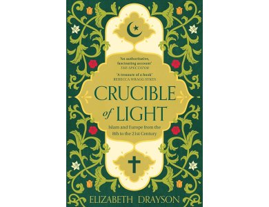 Crucible of Light: Islam and Europe from the 8th to the 21st Century