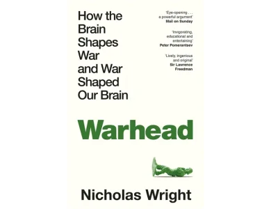 Warhead: How the Brain Shapes War and War Shaped Our Brain
