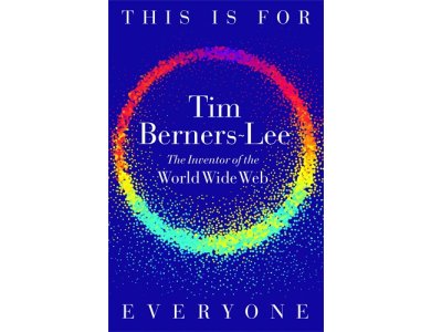 This Is for Everyone: The Inventor of the World Wide Web