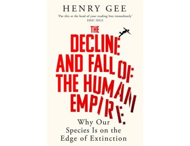 The Decline and Fall of the Human Empire: Why Our Species Is on the Edge of Extinction