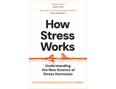 How Stress Works: Understanding the New Science of Stress Hormones