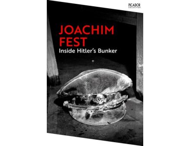 Inside Hitler's Bunker: The Last Days of the Third Reich