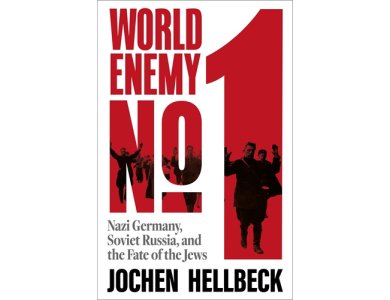 World Enemy No. 1: Nazi Germany, Soviet Russia, and the Fate of the Jews