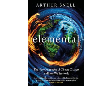 Elemental: The New Geography of Climate Change and How We Survive it
