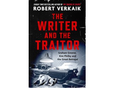 The Writer and the Traitor: Graham Greene, Kim Philby and the Great Betrayal
