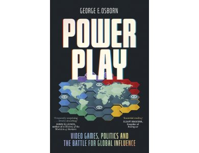 Power Play: Video Games, Politics and the Battle for Global Influence