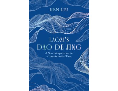 Laozi's Dao De Jing: A New Interpretation for a Transformative Time