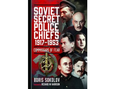 Soviet Secret Police Chiefs, 1917-1953: Commissars of Fear