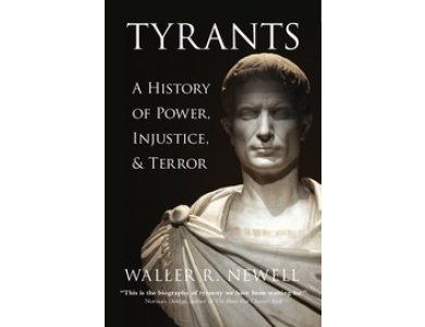 Tyrants: A History of Power, Injustice, and Terror