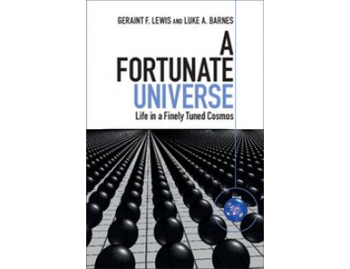 A Fortunate Universe: Life in a Finely Tuned Cosmos