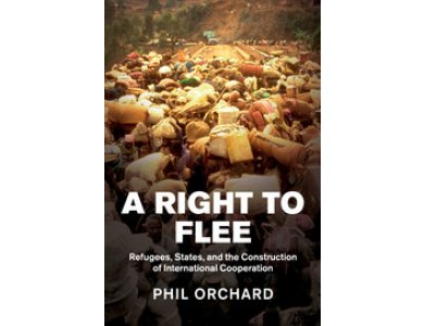 A Right to Flee: Refugees, States, and the Construction of International Cooperation