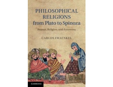 Philosophical Religions from Plato to Spinoza: Reason, Religion, and Autonomy