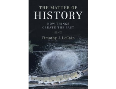 The Matter of History: How Things Create The Past