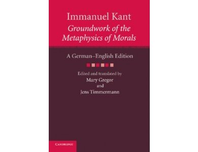 Immanuel Kant : Groundwork of the Metaphysics of Morals