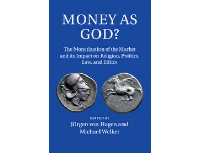 Money as God? The Monetization of the Market and its Impact on Religion, Politics, Law, and Ethics