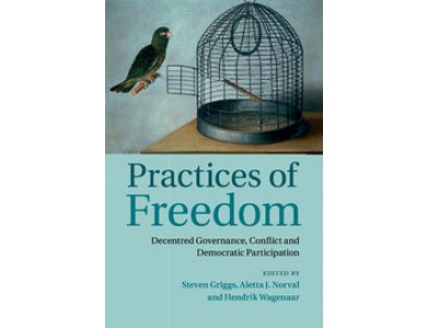 Practices of Freedom: Decentred Governance, Conflict and Democratic Participation