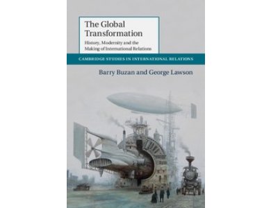 The Global Transformation: History, Modernity and the Making of International Relations