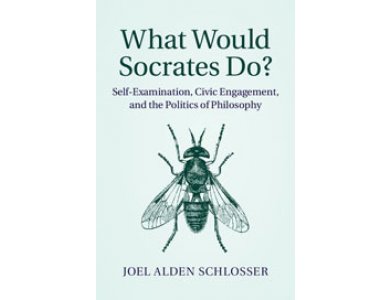 What Would Socrates Do?  Self-Examination, Civic Engagement, and the Politics of Philosophy