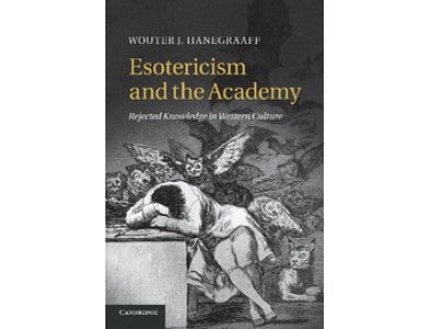 Esotericism and the Academy: Rejected Knowledge in Western Culture