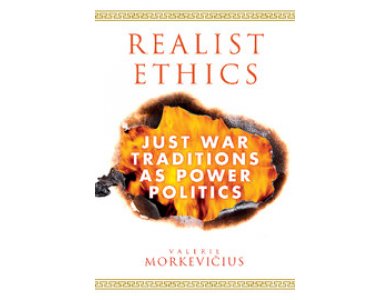 Realist Ethics: Just War Traditions as Power Politics