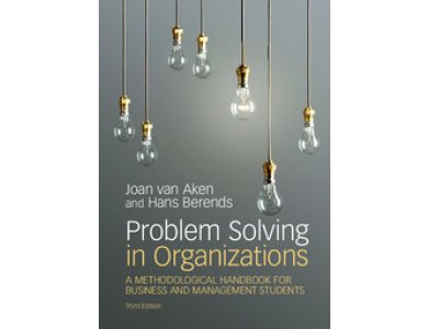 Problem Solving in Organizations: A Methodological Handbook for Business and Management Students