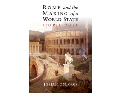 Rome and the Making of a World State 150 BCE-20 CE