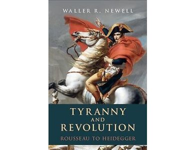 Tyranny and Revolution: Rousseau to Heidegger