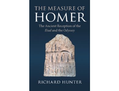 The Measure of Homer: The Ancient Reception of the Iliad and the Odyssey