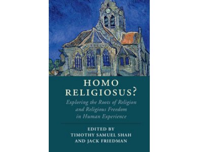 Homo Religiosus?: Exploring the Roots of Religion and Religious Freedom in Human Experience