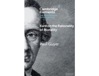 Kant on the Rationality of Morality (Elements in the Philosophy of Immanuel Kant)