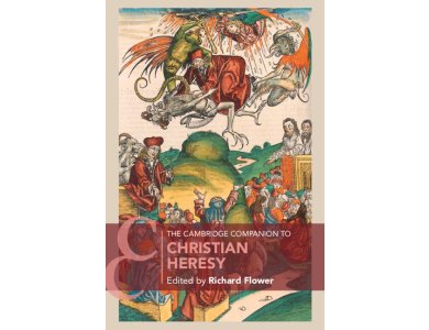 The Cambridge Companion to Christian Heresy