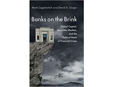 Banks on the Brink: Global Capital, Securities Markets, and the Political Roots of Financial Crises