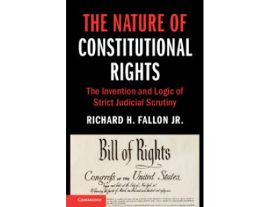 The Nature of Constitutional Rights: The Invention and Logic of Strict Judicial Scrutiny