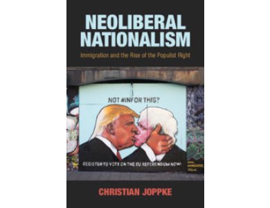 Neoliberal Nationalism: Immigration and the Rise of the Populist Right