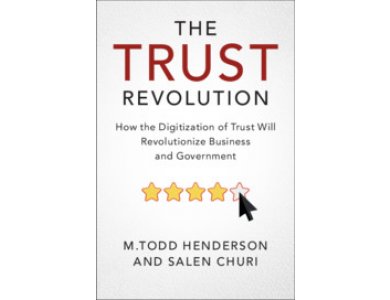 The Trust Revolution: How the Digitization of Trust Will Revolutionize Business and Government