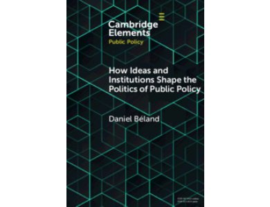 How Ideas and Institutions Shape the Politics of Public Policy