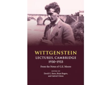 Wittgenstein: Lectures, Cambridge 1930–1933: From the Notes of G. E. Moore