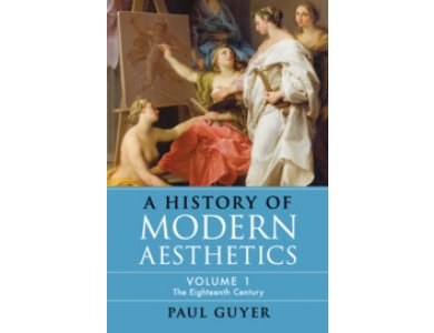 A History of Modern Aesthetics: Volume 1, The Eighteenth Century
