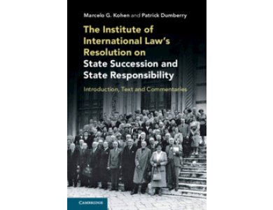 The Institute of International Law's Resolution on State Succession and State Responsibility: Introduction, Text and Commentaries