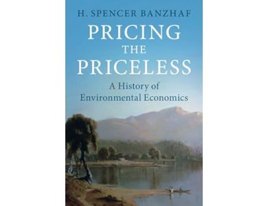 Pricing the Priceless: A History of Environmental Economics